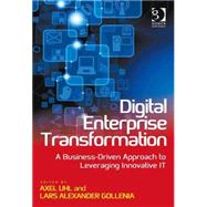 Digital Enterprise Transformation: A Business-Driven Approach to Leveraging Innovative IT by Uhl,Axel, 9781472448545