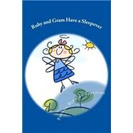 Ruby and Gram Have a Sleepover by Barrios-fasching, Brenda, 9781517158545