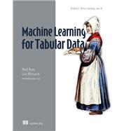 Machine Learning for Tabular Data by Mark Ryan; Luca Massaron, 9781633438545