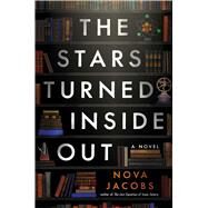 The Stars Turned Inside Out A Novel by Jacobs, Nova, 9781668018545