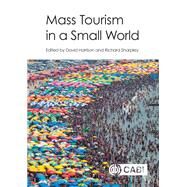 Mass Tourism in a Small World by Harrison, David; Sharpley, Richard, 9781780648545
