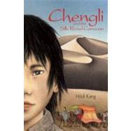 Chengli and the Silk Road Caravan by Kang, Hildi, 9781933718545