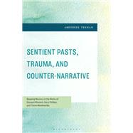Sentient Pasts, Trauma, and Counter-Narrative by Abhishek Trehan, 9798765188545