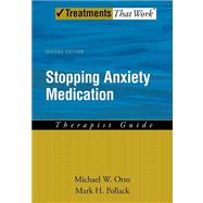 Stopping Anxiety Medication Therapist Guide by Otto, Michael W; Pollack, Mark H, 9780195338546