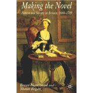 Making the Novel Fiction and Society in Britain, 1660-1789 by Hammond, Brean; Regan, Shaun, 9780333628546