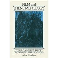Film and Phenomenology: Towards a Realist Theory of Cinematic Representation by Allan Casebier, 9780521108546