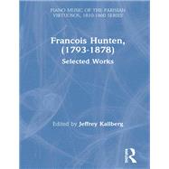Francois Hunten, (1793-1878): Selected Works by Kallberg,Jeffrey, 9780815308546