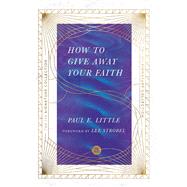 How to Give Away Your Faith by Little, Paul E.; Strobel, Lee, 9780830848546