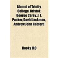 Alumni of Trinity College, Bristol : George Carey, J. I. Packer, David Jackman, Andrew John Radford by , 9781157168546
