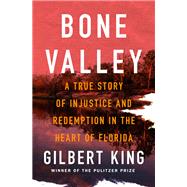Bone Valley by Gilbert King, 9781250368546