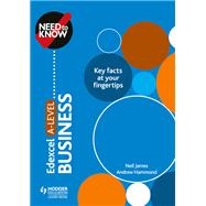 Need to Know: Edexcel A-level Business by Neil James; Andrew Hammond, 9781510428546
