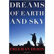 Dreams of Earth and Sky by DYSON, FREEMAN, 9781590178546