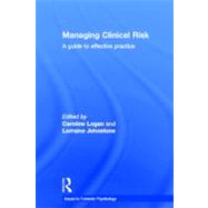 Managing Clinical Risk: A Guide to Effective Practice by Logan; Caroline, 9781843928546