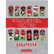 Manchester United Scrapbook by O'Neill, Michael, 9781912918546