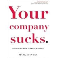 Your Company Sucks It's Time to Declare War on Yourself by Stevens, Mark, 9781935618546