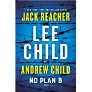 No Plan B A Jack Reacher Novel by Child, Lee; Child, Andrew, 9781984818546