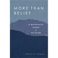 More Than Belief A Materialist Theory of Religion by Vasquez, Manuel A., 9780195188547