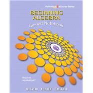 Guided Notebook for Trigsted/Bodden/Gallaher Beginning Algebra MyLab Math by Trigsted, Kirk; Bodden, Kevin; Gallaher, Randall, 9780321738547