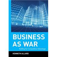 Battling for Competitive Advantage by Allard, Kenneth, 9780471468547