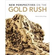 New Perspectives on the Gold Rush by Bridge, Kathryn, 9780772668547