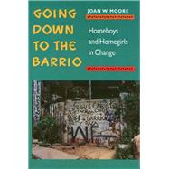 GOING DOWN TO THE BARRIO by Moore, Joan W., 9780877228547