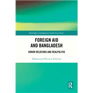 Foreign Aid and Bangladesh by Mohammad Mizanur Rahman, 9781032318547