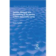 Gender, Religion and Domesticity in the Novels of  Rosa Nouchette Carey by Hartnell,Elaine, 9781138728547