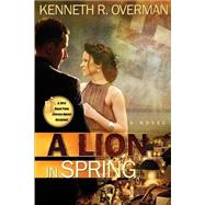 A Lion in Spring by Overman, Kenneth R., 9781500138547