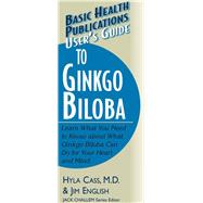 User's Guide to Ginkgo Biloba by Cass, Hyla, M.D.; Challem, Jack; English, Jim, 9781681628547