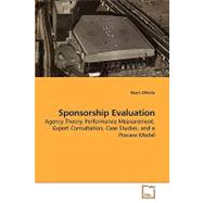 Sponsorship Evaluation: Agency Theory, Performance Measurment, Expert Consultation, Case Studies, and a Process Model by O'reilly, Norm, 9783639188547