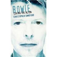 Bowie Loving The Alien by Sandford, Christopher, 9780306808548