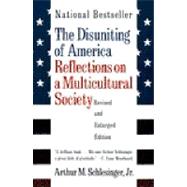 The Disuniting of America: Reflections on a Multicultural Society by Schlesinger, Arthur Meier, 9780393318548