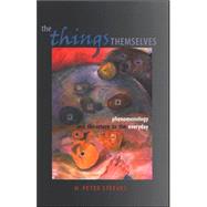 The Things Themselves: Phenomenology and the Return to the Everyday by Steeves, H. Peter, 9780791468548