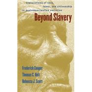 Beyond Slavery by Cooper, Frederick; Holt, Thomas C.; Scott, Rebecca J., 9780807848548