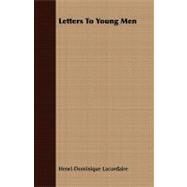 Letters to Young Men by Lacordaire, Henri-Dominique, 9781409768548