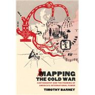 Mapping the Cold War by Barney, Timothy, 9781469618548