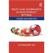 Policy and Governance in Post-Conflict Settings: Theory & Practice by Puthsodary; Tat, 9781482248548