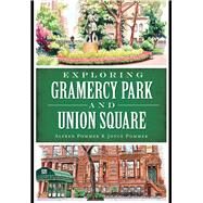 Exploring Gramercy Park and Union Square by Pommer, Alfred; Pommer, Joyce, 9781626198548