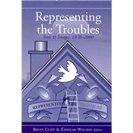Representing the Troubles Text and Images, 1970-2000 by Cliff, Brian; Walshe, Eibhear, 9781851828548
