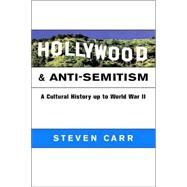Hollywood and Anti-Semitism: A Cultural History up to World War II by Steven Alan Carr, 9780521798549