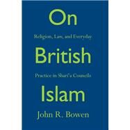 On British Islam by Bowen, John R., 9780691158549