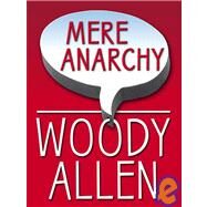 Mere Anarchy by Allen, Woody, 9780786298549