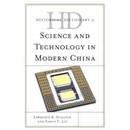 Historical Dictionary of Science and Technology in Modern China by Sullivan, Lawrence R.; Liu-Sullivan, Nancy Y., 9780810878549