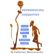 Reproducing Inequities by Maternowska, M. Catherine; Farmer, Paul, 9780813538549