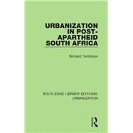 Urbanization in Post-Apartheid South Africa by Tomlinson; Richard, 9780815378549