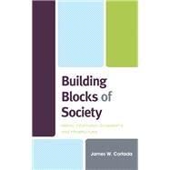Building Blocks of Society History, Information Ecosystems and Infrastructures by Cortada, James W., 9781538148549