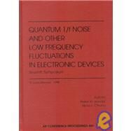 Quantum I/F Noise and Other Low Frequency Fluctuations in Electronic Devices: Seventh Symposium by Handel, Peter H.; Chung, Alma L., 9781563968549