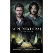 Supernatural - Mythmaker by Waggoner, Tim, 9781783298549