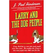 Larry and the Dog People by Henderson, J. Paul, 9781843448549