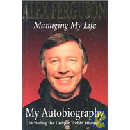 Managing My Life by Ferguson, Alex, 9780340728550